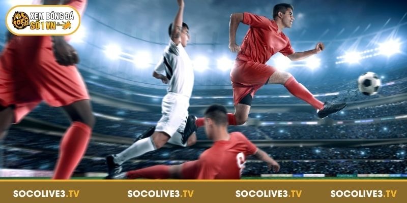 Nhận Định Bóng Đá Socolive – Cập Nhật Nhanh, Dự Đoán Chuẩn 2 Tổng quan về nhận định bóng đá